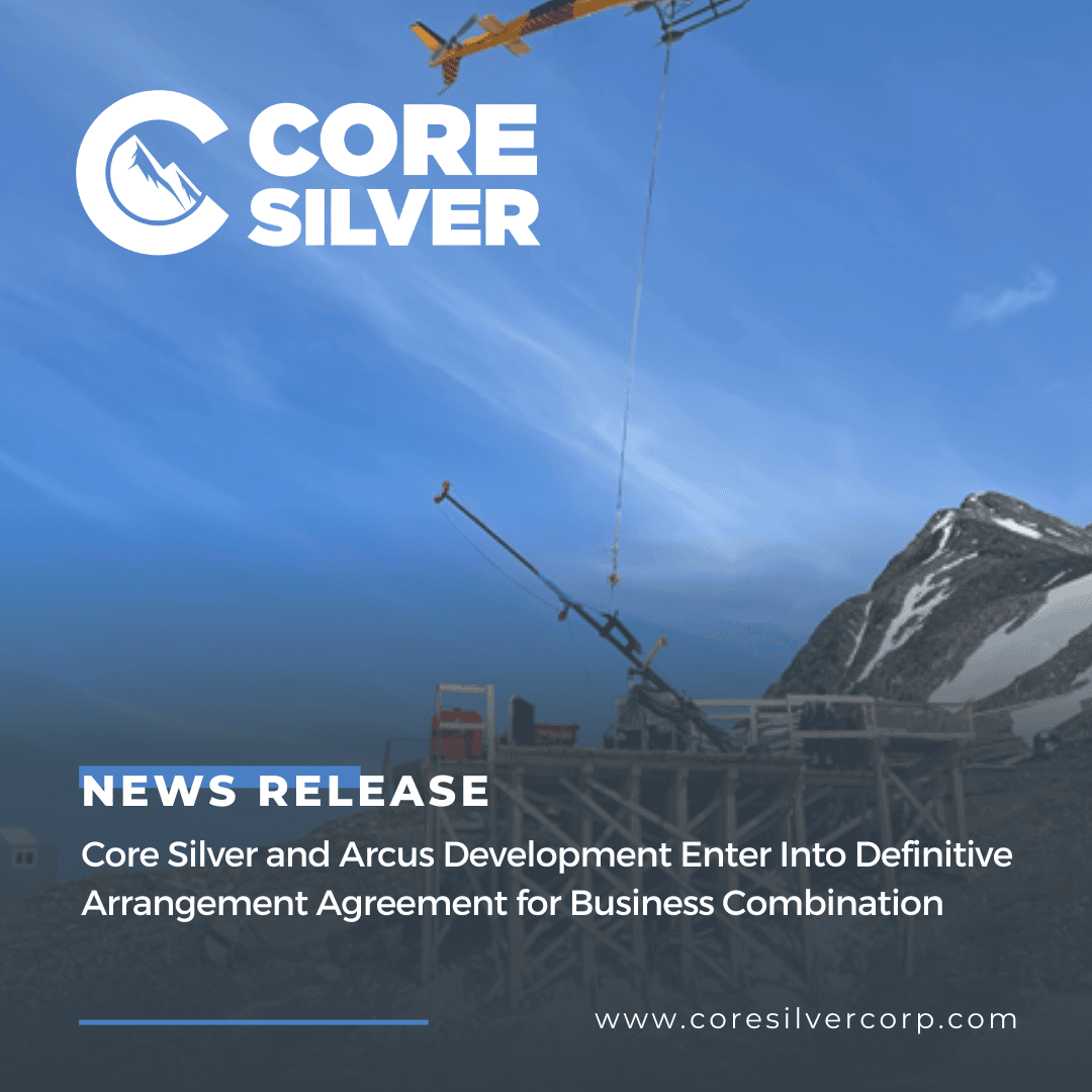 CORE SILVER AND ARCUS ENTER INTO DEFINITIVE ARRANGEMENT AGREEMENT FOR ...